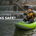 Are inflatable kayaks safe