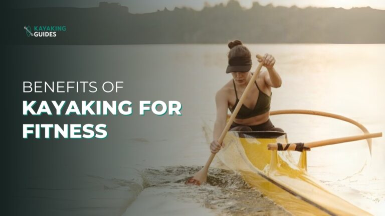 Benefits of kayaking for fitness